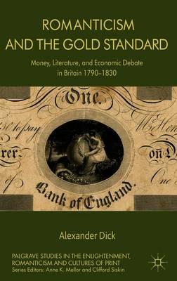 Romanticism and the Gold Standard: Money, Literature, and Economic Debate in Britain 1790-1830