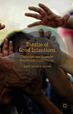 Theatre of Good Intentions: Challenges and Hopes for Theatre and Social Change