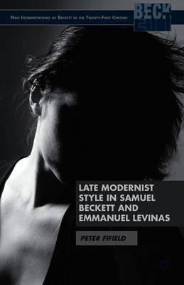 Late Modernist Style in Samuel Beckett and Emmanuel Levinas