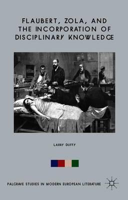 Flaubert, Zola, and the Incorporation of Disciplinary Knowledge