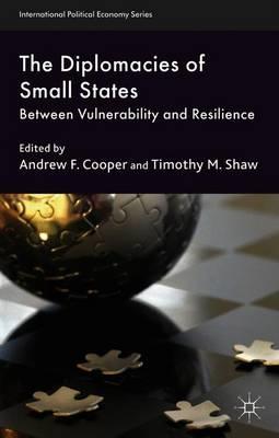The Diplomacies of Small States: Between Vulnerability and Resilience