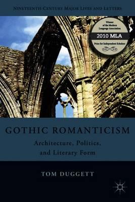 Gothic Romanticism: Architecture, Politics, and Literary Form