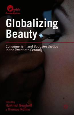 Globalizing Beauty: Consumerism and Body Aesthetics in the Twentieth Century