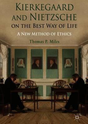Kierkegaard and Nietzsche on the Best Way of Life: A New Method of Ethics