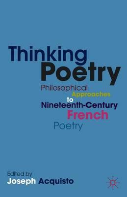 Thinking Poetry: Philosophical Approaches to Nineteenth-Century French Poetry