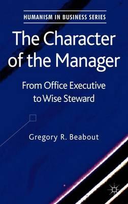 The Character of the Manager: From Office Executive to Wise Steward