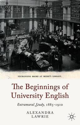 The Beginnings of University English: Extramural Study, 1885-1910