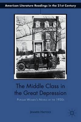 The Middle Class in the Great Depression: Popular Women’s Novels of the 1930s