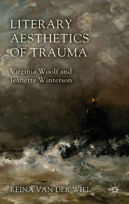 Literary Aesthetics of Trauma: Virginia Woolf and Jeanette Winterson