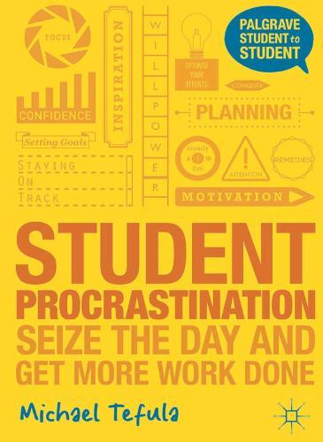 Student Procrastination: Seize the Day and Get More Work Done