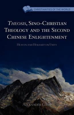 Theosis, Sino-Christian Theology and the Second Chinese Enlightenment: Heaven and Humanity in Unity