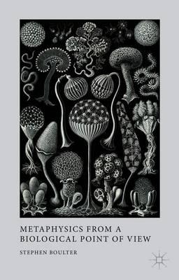 Metaphysics from a Biological Point of View