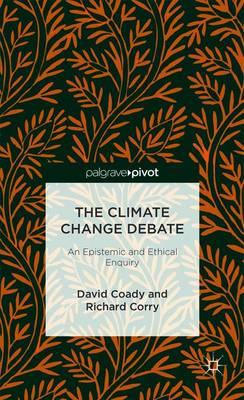 The Climate Change Debate: An Epistemic and Ethical Enquiry
