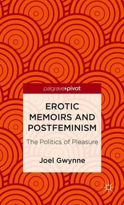 Erotic Memoirs and Postfeminism: The Politics of Pleasure