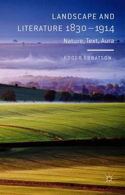 Landscape and Literature 1830-1914: Nature, Text, Aura