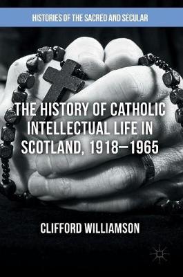The History of Catholic Intellectual Life in Scotland, 1918–1965
