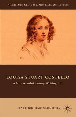 Louisa Stuart Costello: A Nineteenth-Century Writing Life