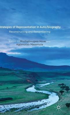 Strategies of Representation in Auto/biography: Reconstructing and Remembering