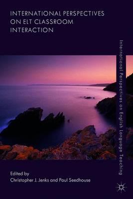 International Perspectives on ELT Classroom Interaction