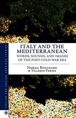 Italy and the Mediterranean: Words, Sounds, and Images of the Post-Cold War Era