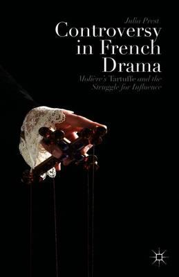 Controversy in French Drama: Molière’s Tartuffe and the Struggle for Influence