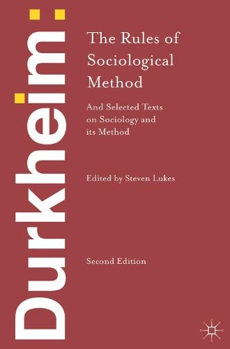 Durkheim: The Rules of Sociological Method: and Selected Texts on Sociology and its Method