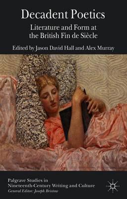 Decadent Poetics: Literature and Form at the British Fin de Siècle