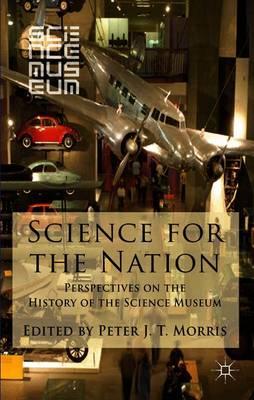 Science for the Nation: Perspectives on the History of the Science Museum