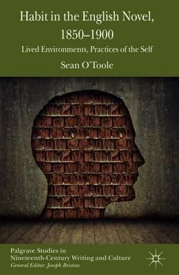 Habit in the English Novel, 1850-1900: Lived Environments, Practices of the Self