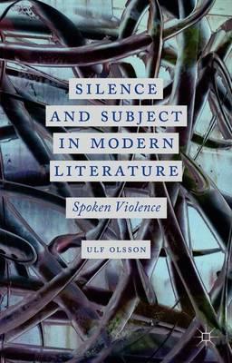 Silence and Subject in Modern Literature: Spoken Violence