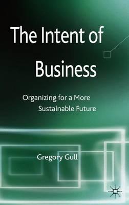 The Intent of Business: Organizing for a More Sustainable Future