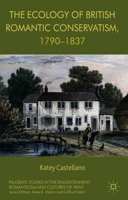 The Ecology of British Romantic Conservatism, 1790-1837