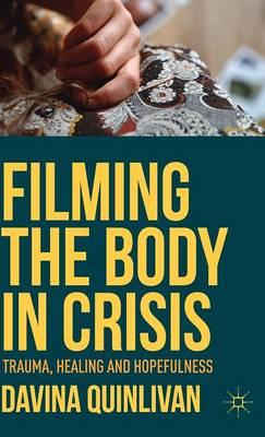 Filming the Body in Crisis: Trauma, Healing and Hopefulness