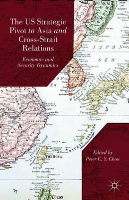 The US Strategic Pivot to Asia and Cross-Strait Relations: Economic and Security Dynamics
