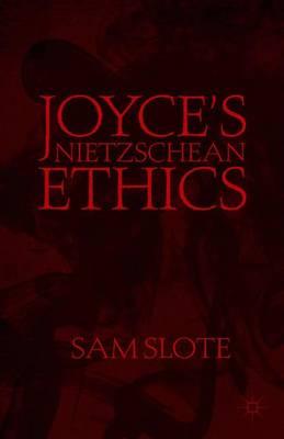 Joyce’s Nietzschean Ethics