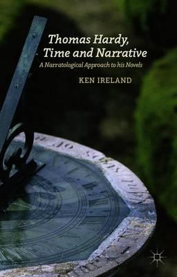 Thomas Hardy, Time and Narrative: A Narratological Approach to his Novels