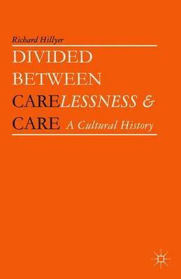 Divided between Carelessness and Care: A Cultural History