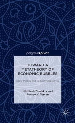 Toward a Metatheory of Economic Bubbles: Socio-Political and Cultural Perspectives