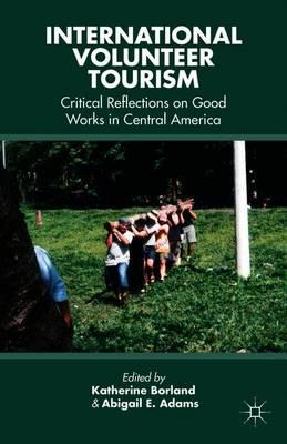 International Volunteer Tourism: Critical Reflections on Good Works in Central America