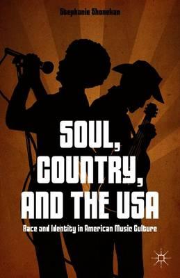 Soul, Country, and the USA: Race and Identity in American Music Culture
