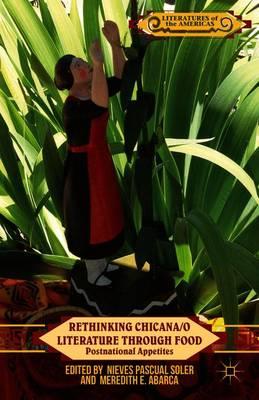 Rethinking Chicana/o Literature through Food: Postnational Appetites