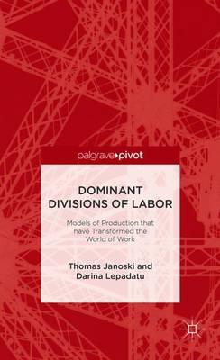 Dominant Divisions of Labor: Models of Production That Have Transformed the World of Work