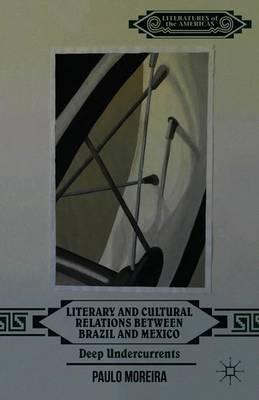 Literary and Cultural Relations between Brazil and Mexico: Deep Undercurrents