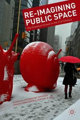 Re-Imagining Public Space: The Frankfurt School in the 21st Century