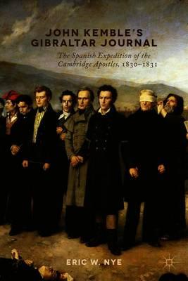 John Kemble’s Gibraltar Journal: The Spanish Expedition of the Cambridge Apostles, 1830-1831