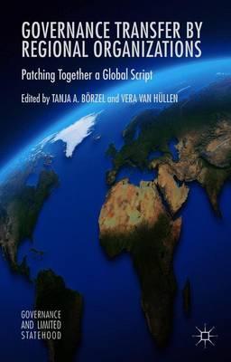 Governance Transfer by Regional Organizations: Patching Together a Global Script