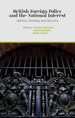 British Foreign Policy and the National Interest: Identity, Strategy and Security