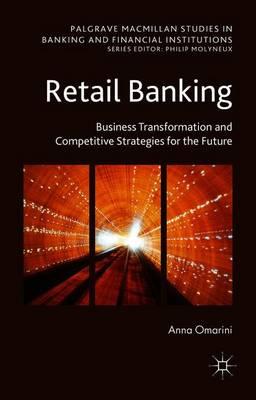 Retail Banking: Business Transformation and Competitive Strategies for the Future