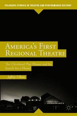 America’s First Regional Theatre: The Cleveland Play House and Its Search for a Home