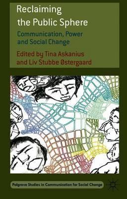 Reclaiming the Public Sphere: Communication, Power and Social Change
